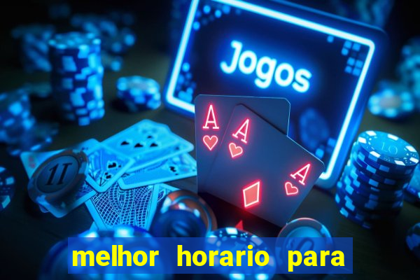 melhor horario para jogar bet7k